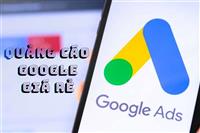 Dịch Vụ Chạy Quảng Cáo Google Giá Rẻ Nhất Hiện Nay