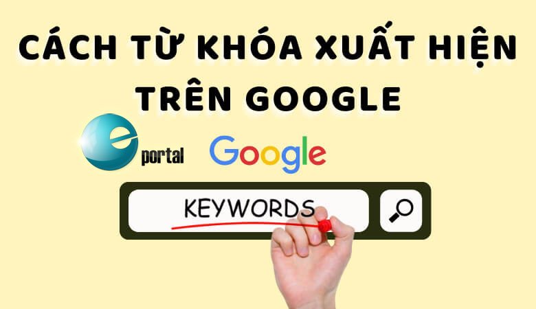 Cách từ khóa xuất hiện trên Google