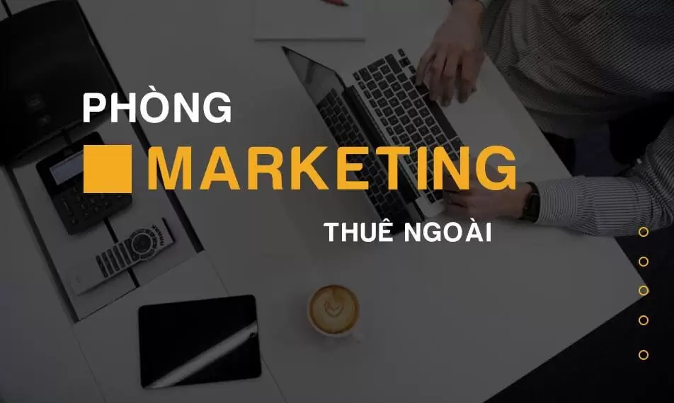 Phòng marketing thuê ngoài là gì? Có nên thuê không?